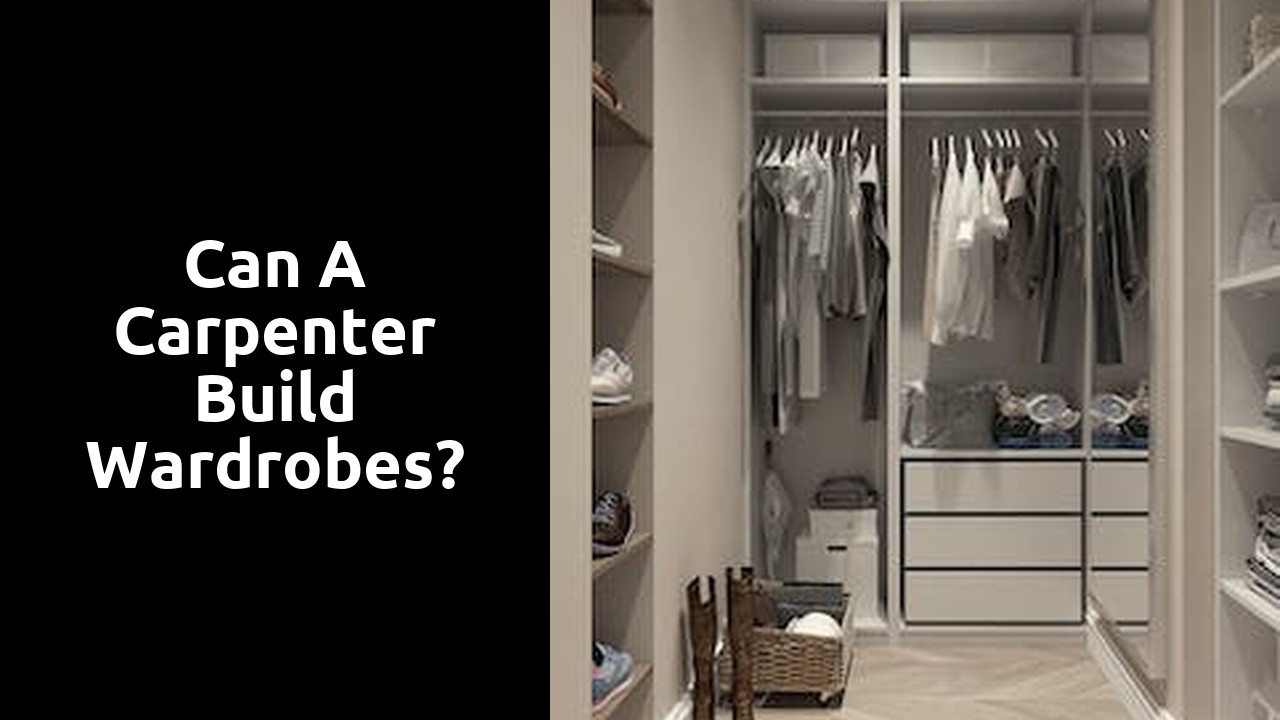 Can a carpenter build wardrobes?